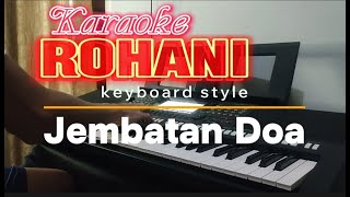 KARAOKE - JEMBATAN DOA - ( DIA ADALAH JEMBATAN BAGI KITA - KEYBOARD STYLE