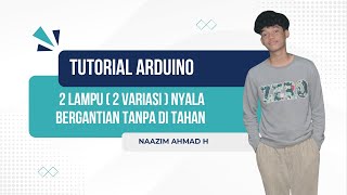 Tutorial Merakit Arduino (2 lampu 2 variasi nyala bergantian tanpa di tahan) MUDAHH DI COBAA!!!