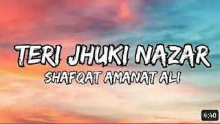 Teri jhuki nazar ❤ || Shafqat Amanat Ali || songs to listen ❤