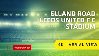 Elland Road | Leeds United Football Club | 4K  | Aerial View | FIFA | Stadiums | England | UK