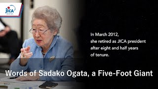 Words of Sadako Ogata, a Five-Foot Giant