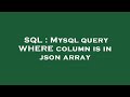 SQL : Mysql query WHERE column is in json array
