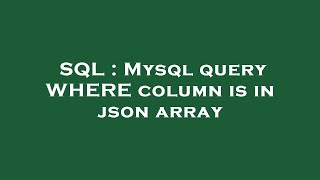 SQL : Mysql query WHERE column is in json array