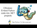 CSnakes: Embed Python code in .NET - Talk Python to Me Ep.486