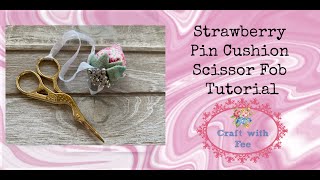 Strawberry Pin Cushion Scissor Fob Tutorial - Challenge No 15 TILDA Lover's Group