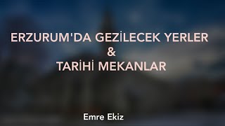 ERZURUM'DA GEZİLECEK YERLER \u0026 TARİHİ MEKANLAR (KOLAJ)