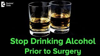 When to Stop Drinking Alcohol Prior to Surgery? - Dr. Srikanth V