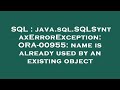 SQL : java.sql.SQLSyntaxErrorException: ORA-00955: name is already used by an existing object