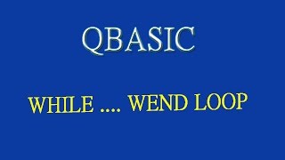 13 Tutorial on WHILE .... WEND Loop QBASIC (by Technical School)