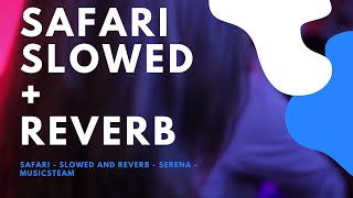 Serena - Safari - SLOWED AND REVERB - SRN