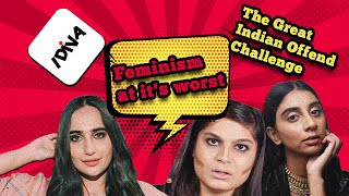 iDiva - Feminism at it's worst | The Great Indian Offend Challenge - Episode 1