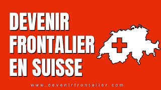 Comment Devenir Frontalier en Suisse ?