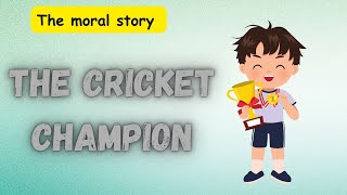 The Cricket Champion| Moral Story For Kids | English Stories For Kids | Bedtime Story | #kidstory