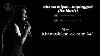 Khamoshiyan Without Music (Vocals Only) | Sad Version | Arijit Singh | Raymuse