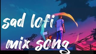 sad lofi mix song /sad night song /sad darshan raval song