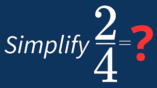 Simplify 2/4 Into Its Simplest Form