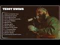 TEDDY SWIMS ~ Full Album of the Best Songs of All Time - Greatest Hits ✨