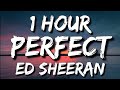 Ed Sheeran - Perfect (Lyrics) 🎵1 Hour