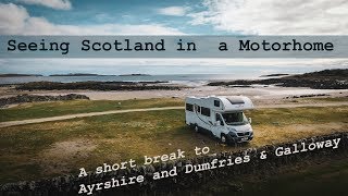 Seeing Scotland in a Motorhome Ayrshire Dumfries and Galloway Short Break