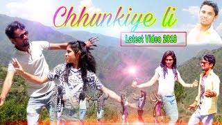 Chhunkiye li || Latest Jounsari Himachali Video 2018 || Kirparam Kunwar ||