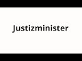 How to pronounce Justizminister