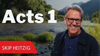 Acts 1 - Skip Heitzig Message