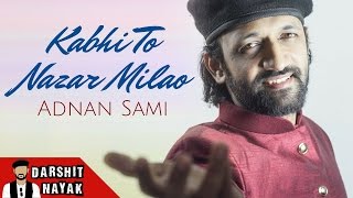Kabhi To Nazar Milao | Adnan Sami | Asha Bhosle | Darshit Nayak Cover
