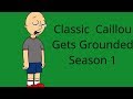 Classic Caillou Gets Grounded: Season 1