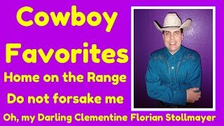 Cowboy Favorites # Home on the Range, Do not forsake me and Oh my Darling Clementine