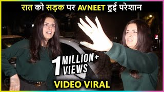 Avneet Kaur Lands Into Serious Trouble Late Night On The Streets | Video Goes Viral