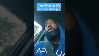 Describing my life as a case manager! #mentalhealth