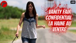 Vanity Fair Confidential :  La haine au ventre | Crime Investigation |