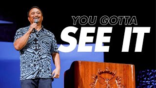 You Gotta See It | Pastor Robert Sahagun | King's Maui | 02/19/25 Wednesday