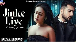 Jinke Liye : Neha Kakkar Full Song | Jinke Liye Ft. Jaani Full Song | New Hindi Song 2020 |
