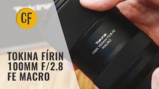 Tokina FíRIN 100mm f/2.8 FE Macro lens review with samples (Full-frame \u0026 APS-C)