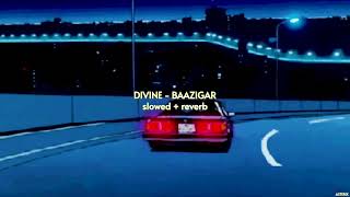DIVINE - Baazigar { slowed + reverb } feat. Armani White | Prod. by Karan Kanchan | ASTERIX