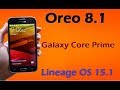 How to Install Android Oreo 8.1 in Samsung Galaxy Core Prime (Lineage OS 15.1) Install and Review