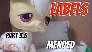 LPS: Labels PART 3.5 (Mended) [ANTI-BULLYING SERIES]