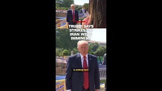 Trump says strikes on Iran were imminent
