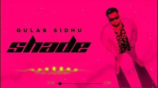 Shade - Gulab Sidhu (Slowed + Reverb) New Song 2024 New Punjabi Song 2024