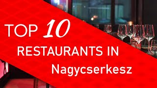 Top 10 best Restaurants in Nagycserkesz, Hungary