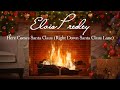 Elvis Presley - Here Comes Santa Claus (Right Down Santa Claus Lane) (Fireplace - Christmas Songs)