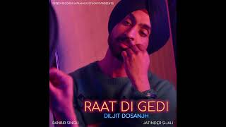 Raat Di Gedi | deljit dosanjh | new punjabi song