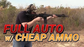 Full Auto with Cheap Ammo