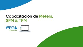 Capacitación de Meters, SPM & TPM - Wega Energy