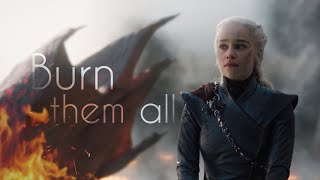 Daenerys Targaryen | Burn Them All