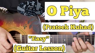 O Piya - Prateek Kuhad | Guitar Lesson | Easy Chords |