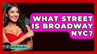 What Street Is Broadway NYC? - The Drama Reel