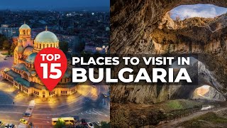 Top 15 Places to Visit in Bulgaria - Travel Video