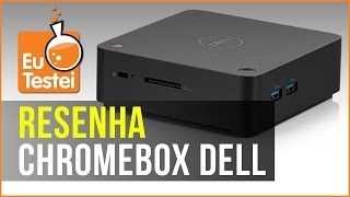 Uma pequena caixinha e um computador dentro, esse é o Chromebox da Dell - Resenha EuTestei